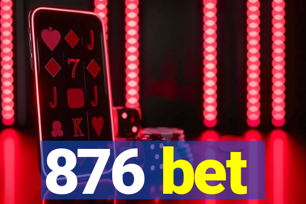 876 bet